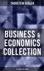 Image for Business &amp; Economics Collection: Thorstein Veblen Edition (30+ Works in One Volume)