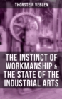 Image for THE INSTINCT OF WORKMANSHIP &amp; THE STATE OF THE INDUSTRIAL ARTS