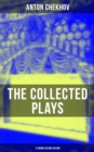Image for THE COLLECTED PLAYS OF ANTON CHEKHOV (12 Works in One Edition)