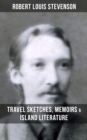 Image for ROBERT LOUIS STEVENSON: Travel Sketches, Memoirs &amp; Island Literature