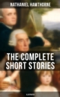 Image for THE COMPLETE SHORT STORIES OF NATHANIEL HAWTHORNE (Illustrated)