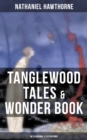 Image for TANGLEWOOD TALES &amp; WONDER BOOK (With Original Illustrations)