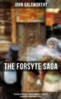 Image for THE FORSYTE SAGA: The Man of Property, Indian Summer of a Forsyte, In Chancery, Awakening &amp; To Let