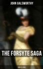 Image for THE COMPLETE FORSYTE SAGA SERIES: The Forsyte Saga, A Modern Comedy, End of the Chapter &amp; On Forsyte &#39;Change (A Prequel)