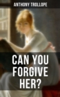 Image for CAN YOU FORGIVE HER?