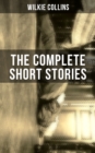 Image for THE COMPLETE SHORT STORIES OF WILKIE COLLINS
