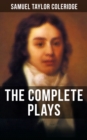 Image for THE COMPLETE PLAYS OF S. T. COLERIDGE