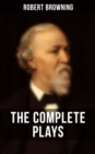 Image for THE COMPLETE PLAYS OF ROBERT BROWNING