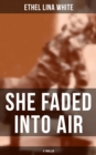 Image for SHE FADED INTO AIR (A Thriller)