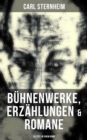 Image for Carl Sternheim: Buhnenwerke, Erzahlungen &amp; Romane (30 Titel in einem Band)