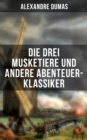 Image for Die Drei Musketiere Und Andere Abenteuer-Klassiker
