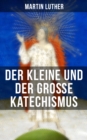 Image for Martin Luther: Der kleine und der groe Katechismus