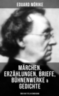 Image for Eduard Morike: Marchen, Erzahlungen, Briefe, Buhnenwerke &amp; Gedichte (Uber 360 Titel in einem Band)