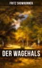 Image for DER WAGEHALS von Fritz Skowronnek: Heimatroman