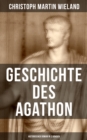 Image for Geschichte des Agathon (Historischer Roman in 2 Bänden): Wichtigster Bildungsroman der Aufklarungsepoche