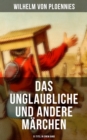 Image for Das Unglaubliche Und Andere Marchen (51 Titel in Einem Band)
