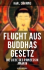 Image for Flucht Aus Buddhas Gesetz - Die Liebe Der Prinzessin Amarin (Historischer Roman)