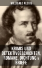 Image for Willibald Alexis: Krimis und Detektivgeschichten, Romane, Dichtung &amp; Briefe
