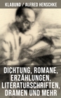 Image for Alfred Henschke (Klabund): Dichtung, Romane, Erzahlungen, Literaturschriften, Dramen und mehr