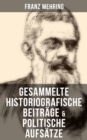 Image for Gesammelte historiografische Beitrage &amp; politische Aufsatze von Franz Mehring