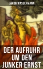 Image for Der Aufruhr um den Junker Ernst: Historischer Roman - Die Zeit der Hexenprozesse