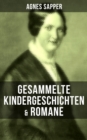 Image for Gesammelte Kindergeschichten &amp; Romane von Agnes Sapper