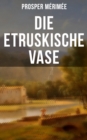 Image for Die Etruskische Vase
