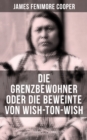 Image for Die Grenzbewohner oder Die Beweinte von Wish-Ton-Wish: Ein Wildwestroman