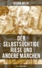 Image for Der Selbstsuchtige Riese Und Andere Marchen (Mit Illustrationen)