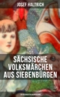 Image for Sachsische Volksmarchen Aus Siebenburgen (119 Geschichten in Einem Band)