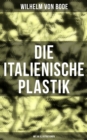 Image for Die Italienische Plastik (Mit 86 Illustrationen)