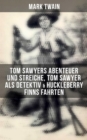 Image for Tom Sawyers Abenteuer und Streiche, Tom Sawyer als Detektiv &amp; Huckleberry Finns Fahrten (Illustrierte Ausgabe)