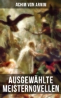 Image for Ausgewahlte Meisternovellen Von Achim Von Arnim