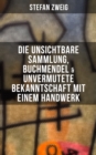 Image for Stefan Zweig: Die unsichtbare Sammlung, Buchmendel &amp; Unvermutete Bekanntschaft mit einem Handwerk