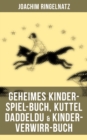 Image for Geheimes Kinder-Spiel-Buch, Kuttel Daddeldu &amp; Kinder-Verwirr-Buch