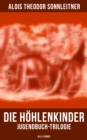 Image for Die Höhlenkinder: Jugendbuch-Trilogie (Alle 3 Bände): Die Hohlenkinder im Heimlichen Grund, Die Hohlenkinder im Pfahlbau &amp; Die Hohlenkinder im Steinhaus
