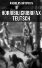 Image for Horribilicribrifax Teutsch: Der beruhmte Trauerspiel des Barock (Wahlende Liebhaber)