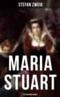 Image for Maria Stuart: Historischer Roman: Eine Darstellung historischer Tatsachen und eine spannende Erzahlung uber das Leben einer leidenschaftlichen, aber widerspruchlichen Frau