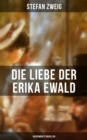 Image for Die Liebe Der Erika Ewald: Ausgewahlte Novellen