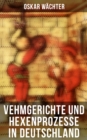 Image for Vehmgerichte Und Hexenprozesse in Deutschland