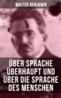 Image for Walter Benjamin: Uber Sprache Uberhaupt Und Uber Die Sprache Des Menschen