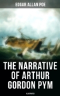 Image for The Narrative of Arthur Gordon Pym (Illustrated) : A Story of Shipwreck, Mutiny &amp; Mysteries of South Sea (Including Biography of the Author): A Story of Shipwreck, Mutiny &amp; Mysteries of South Sea (Including Biography of the Author)