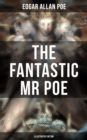 Image for THE FANTASTIC MR POE (ILLUSTRATED EDITION)