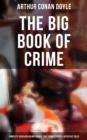 Image for Big Book of Crime: Complete Sherlock Holmes Books, True Crime Stories &amp; Detective Tales