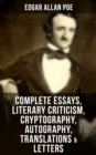 Image for Complete Essays, Literary Criticism, Cryptography, Autography, Translations &amp; Letters