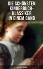 Image for Die Schonsten Kinderbuch-Klassiker in Einem Band (Illustrierte Ausgabe)