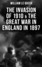 Image for THE INVASION OF 1910 &amp; THE GREAT WAR IN ENGLAND IN 1897