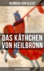 Image for Das Käthchen von Heilbronn (Historisches Ritterschauspiel): Mit biografischen Aufzeichnungen von Stefan Zweig und Rudolf Genee