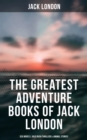 Image for Greatest Adventure Books of Jack London: Sea Novels, Gold Rush Thrillers &amp; Animal Stories