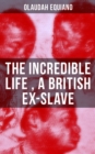 Image for Incredible Life of Olaudah Equiano, A British Ex-Slave